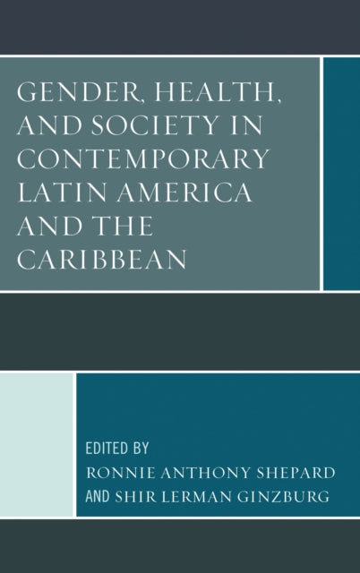 Book cover of: Gender, Health, and Society in Contemporary Latin America and the Caribbean. By: Ronnie Shepard
