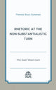 Book cover of: Rhetoric at the Non-Substantialistic Turn. By: Therese Boos Dykeman