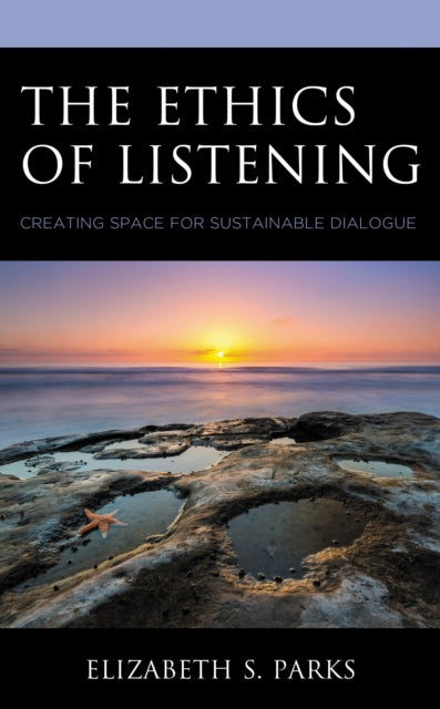 Book cover of: Ethics of Listening. By: Elizabeth  S. Parks