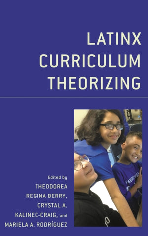 Latinx Curriculum Theorizing