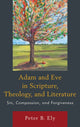 Book cover of: Adam and Eve in Scripture, Theology, and Literature. By: Peter B. Ely