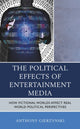 Book cover of: Political Effects of Entertainment Media. By: Anthony Gierzynski