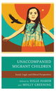 Book cover of: Unaccompanied Migrant Children. By: Hille Haker
