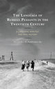 Book cover of: Language of Russian Peasants in the Twentieth Century. By: Alexander D. Nakhimovsky