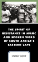 Book cover of: Spirit of Resistance in Music and Spoken Word of South Africa's Eastern Cape. By: Lindsay Michie