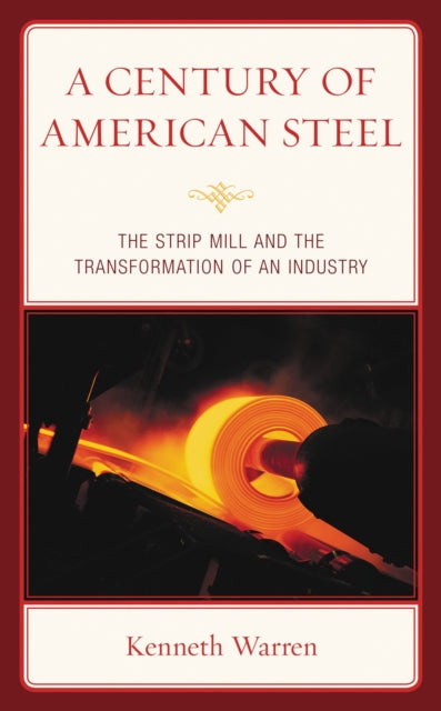 Book cover of: Century of American Steel. By: Kenneth Warren