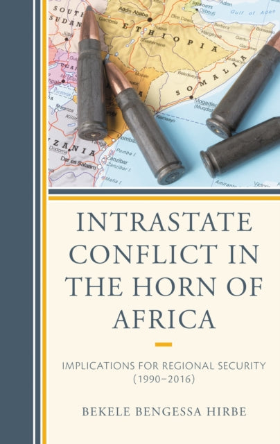 Book cover of: Intrastate Conflict in the Horn of Africa. By: Bekele Bengessa Hirbe