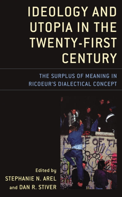 Book cover of: Ideology and Utopia in the Twenty-First Century. By: Stephanie N. Arel