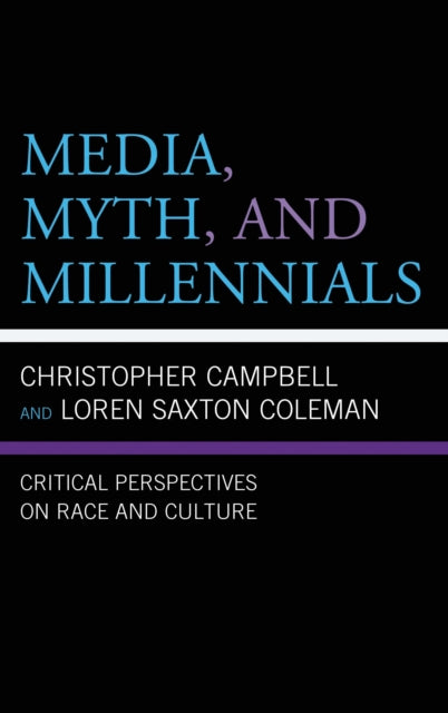 Book cover of: Media, Myth, and Millennials. By: Loren Saxton Coleman