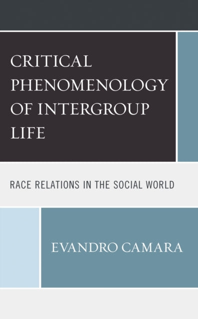 Book cover of: Critical Phenomenology of Intergroup Life. By: Evandro Camara