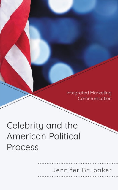 Book cover of: Celebrity and the American Political Process. By: Jennifer Brubaker