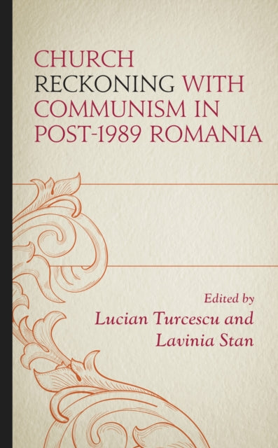 Book cover of: Church Reckoning with Communism in Post-1989 Romania. By: Lucian Turcescu