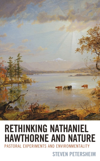 Book cover of: Rethinking Nathaniel Hawthorne and Nature. By: Steven Petersheim