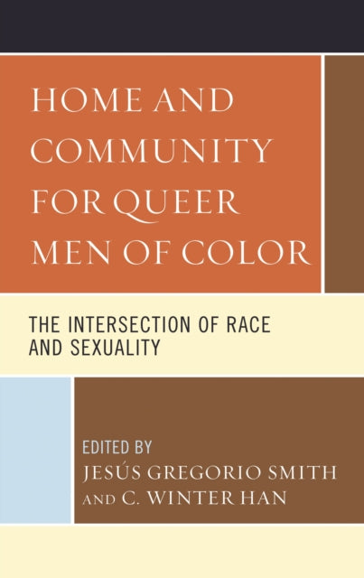 Book cover of: Home and Community for Queer Men of Color. By: C. Winter Han