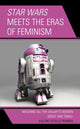 Book cover of: Star Wars Meets the Eras of Feminism. By: Valerie Est FRANKEL