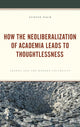 Book cover of: How the Neoliberalization of Academia Leads to Thoughtlessness. By: Justin Pack