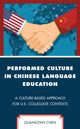 Book cover of: Performed Culture in Chinese Language Education. By: Guangyan Chen