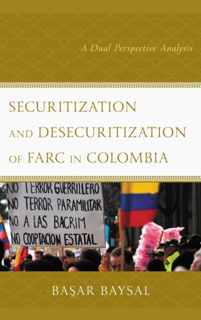 Book cover of: Securitization and Desecuritization of FARC in Colombia. By: Başar Baysal