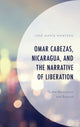 Book cover of: Omar Cabezas, Nicaragua, and the Narrative of Liberation. By: José María Mantero