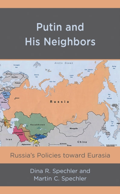 Book cover of: Putin and His Neighbors. By: Dina R. Spechler