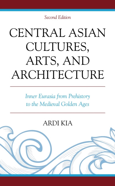 Book cover of: Central Asian Cultures, Arts, and Architecture. By: Ardi Kia
