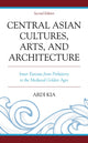 Book cover of: Central Asian Cultures, Arts, and Architecture. By: Ardi Kia
