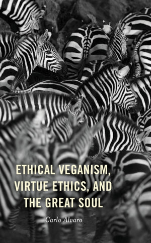 Ethical Veganism, Virtue Ethics, and the Great Soul