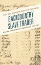 Book cover of: Backcountry Slave Trader. By: Philip Noel Racine