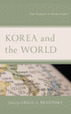 Book cover of: Korea and the World. By: Gregg A. Brazinsky