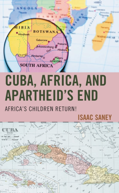 Book cover of: Cuba, Africa, and Apartheid's End. By: Isaac Saney