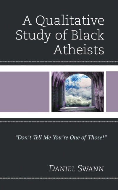 Book cover of: Qualitative Study of Black Atheists. By: Daniel Swann