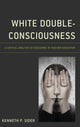 Book cover of: White Double-Consciousness. By: Kenneth P. Sider