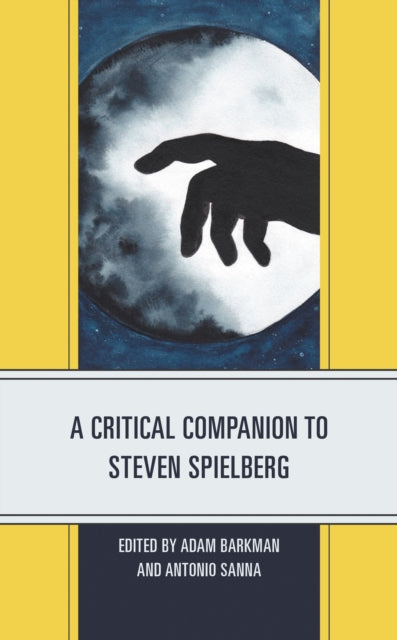 Book cover of: Critical Companion to Steven Spielberg. By: Adam Barkman