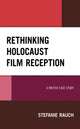 Book cover of: Rethinking Holocaust Film Reception. By: Stefanie Rauch