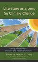 Book cover of: Literature as a Lens for Climate Change. By: Rebecca L. Young