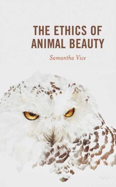 Book cover of: Ethics of Animal Beauty. By: Samantha Vice