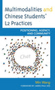 Book cover of: Multimodalities and Chinese Students’ L2 Practices. By: G. E. E. WANG