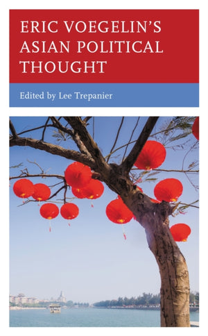 Eric Voegelin’s Asian Political Thought