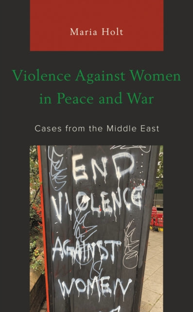Book cover of: Violence Against Women in Peace and War. By: Maria Holt