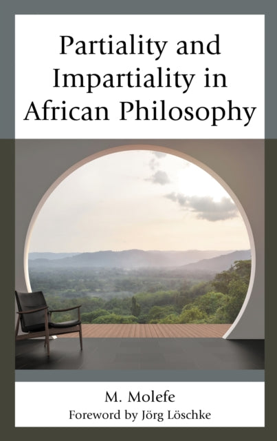 Book cover of: Partiality and Impartiality in African Philosophy. By: M. Molefe