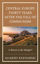 Book cover of: Central Europe Thirty Years after the Fall of Communism. By: Aliaksei Kazharski