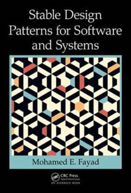 Book cover of: Stable Design Patterns for Software and Systems. By: Mohamed Fayad