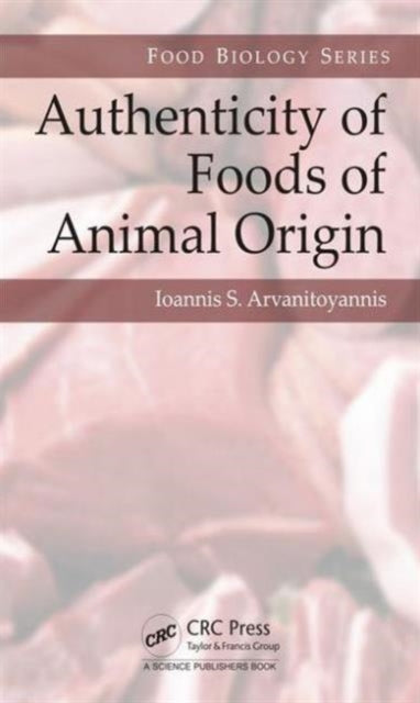 Book cover of: Authenticity of Foods of Animal Origin. By: Ioannis Sotirios Arvanitoyannis