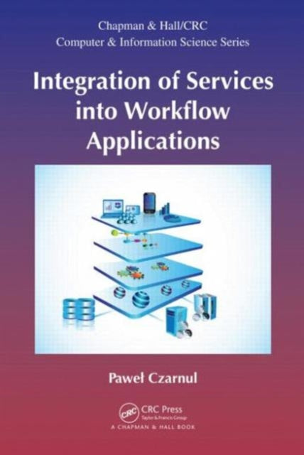 Book cover of: Integration of Services into Workflow Applications. By: Pawel Czarnul