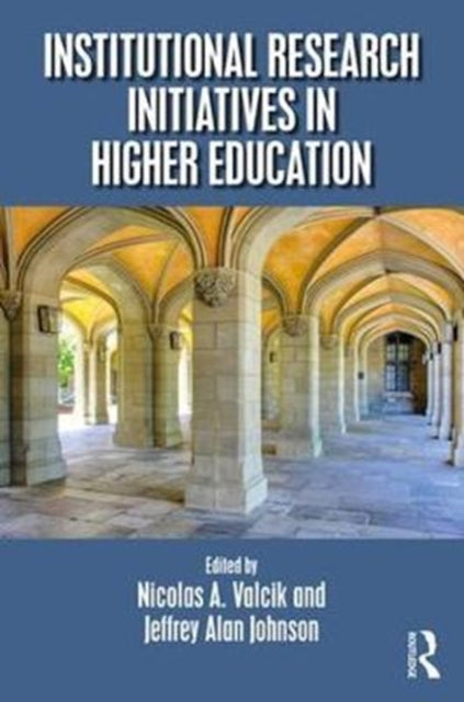 Book cover of: Institutional Research Initiatives in Higher Education. By: Nicolas A. Valcik