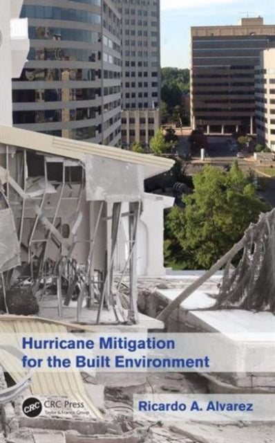 Book cover of: Hurricane Mitigation for the Built Environment. By: Ricardo A. Alvarez