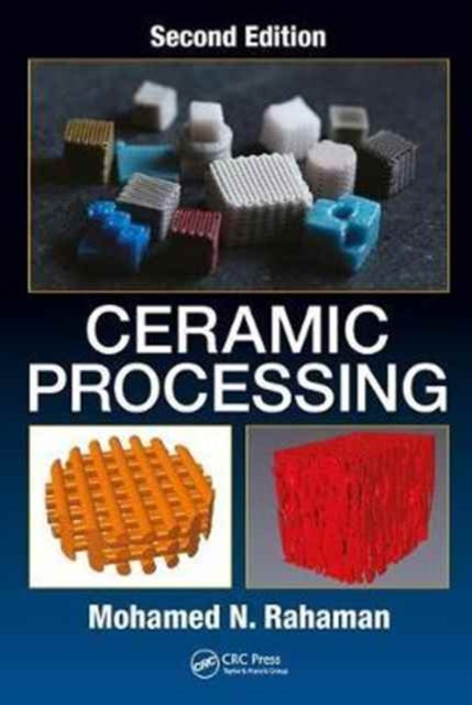 Book cover of: Ceramic Processing. By: Mohamed N. Rahaman