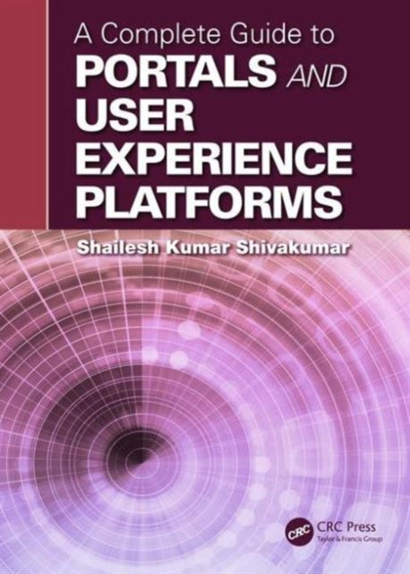 Book cover of: Complete Guide to Portals and User Experience Platforms. By: Shailesh Kumar Shivakumar