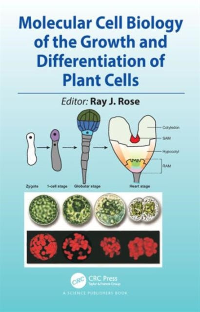 Book cover of: Molecular Cell Biology of the Growth and Differentiation of Plant Cells. By: Ray J. Rose