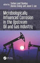 Book cover of: Microbiologically Influenced Corrosion in the Upstream Oil and Gas Industry. By: Torben Lund Skovhus
